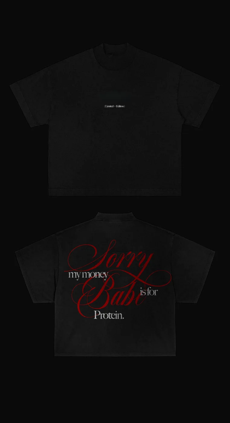 Sorry Babe — Protein Tee